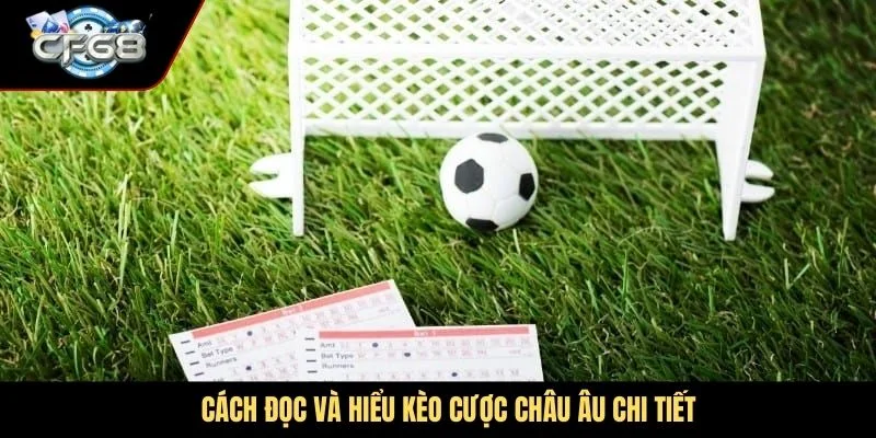 Cách đọc và hiểu kèo cược Châu Âu chi tiết