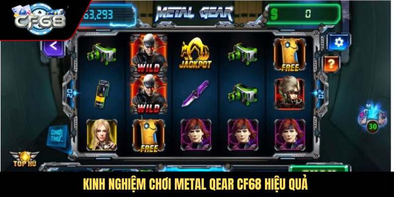 Kinh nghiệm chơi Metal Qear CF68 hiệu quả